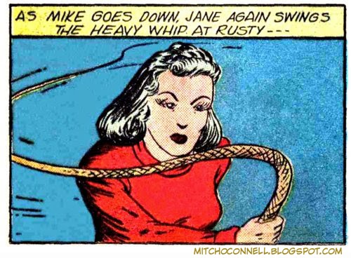 "As Mike goes down, Jane again swings the heavy whip at Rusty"